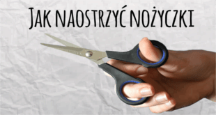 ostrzenie nożyczek, jak szybko naostrzyć nożyczki, czym naostrzyć nożyczki, jak naostrzyć nożyczki krawieckie