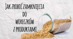 opakowanie do torebek, zamknięcia do woreczków, zamknięcia woreczków plastikowych, jak zrobić zamknięcia do woreczków, zamknięcia z butelki