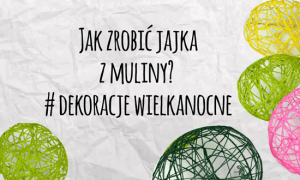 Jak zrobic jajka z muliny,jajka z nici,dekoracja na wielkanoc, jajka z muliny, jajka z muliny i kleju, bombki z muliny i krochmalu, jajka z muliny, dekoracje wielkanocne