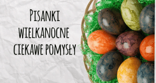 Pisanki Wielkanocne – Ciekawe pomysły i wzory