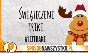 triki na święta, świąteczne porady, porady na święta bożego narodzenia, ciekawe porady świąteczne, boże narodzenie diy, diy boże narodzenie