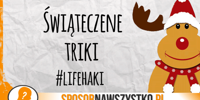 triki na święta, świąteczne porady, porady na święta bożego narodzenia, ciekawe porady świąteczne, boże narodzenie diy, diy boże narodzenie