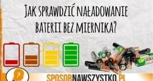 Jak bez miernika sprawdzić czy bateria jest naładowana?