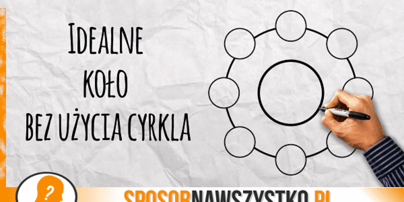 Jak narysować koło bez cyrkla?