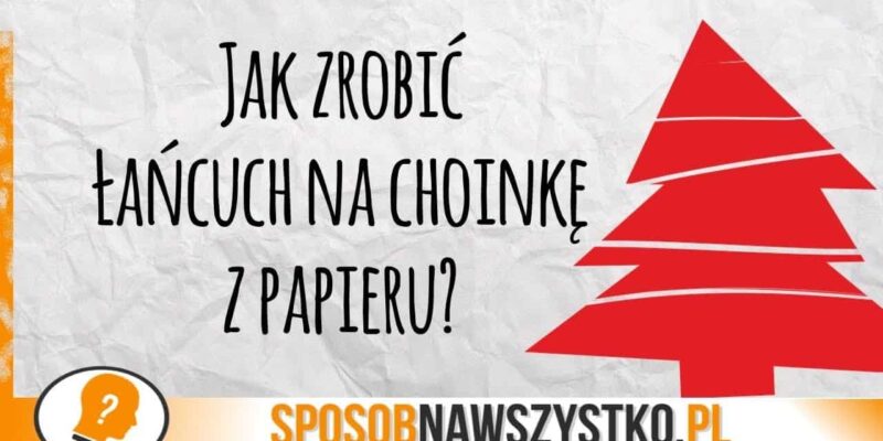 Jak zrobić prosty łańcuch na choinkę z papieru?